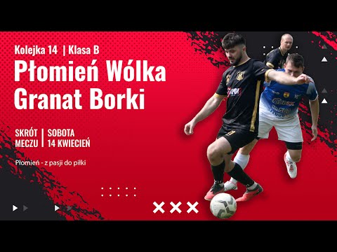 14 Kolejka : Płomień Wólka Kłucka VS Granat Borki (14.04.24r.)