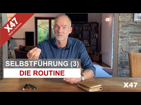 X47 Tutorial | Selbstführung (3): Die Routine der Selbstführung