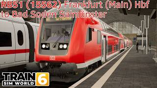 RB51 (15562) Frankfurt (Main) Hbf to Bad Soden Salmünster - Kinzigtalbahn - 766 - Train Sim World 6