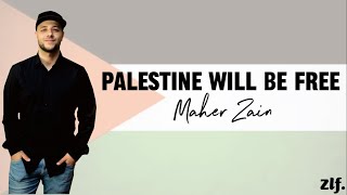 Palestine Will Be Free - Maher Zain (Lyrics)