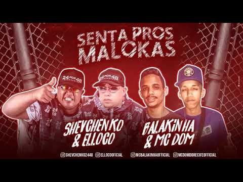 SHEVCHENKO E ELLOCO É MC BALAKINHA E MC DOM - SEXTA PROS MALOKAS MÚSICA NOVA 2018