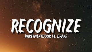 PARTYNEXTDOOR - Recognize (Lyrics) ft. Drake &quot;Who do you f**k in the city when I&#39;m not there?&quot;