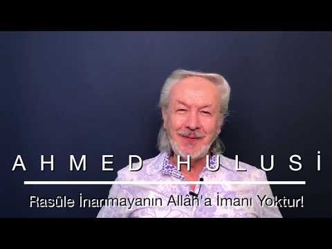 Rasûle İnanmayanın Allâh'a İmanı Yoktur! - Ahmed Hulusi