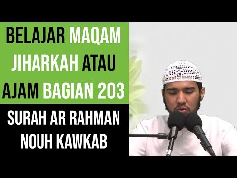 Maqam Jiharkah / Ajam 203 - Surah Ar Rahman - Qari Nouh Kawkab