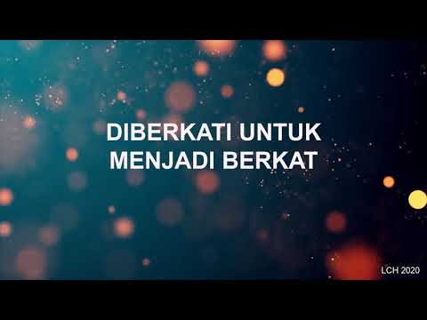 Ku Diberkati untuk Menjadi Berkat - LCH 2020