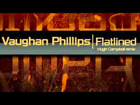 Vaughan Phillips - Flatlined (Hugh Campbell remix)