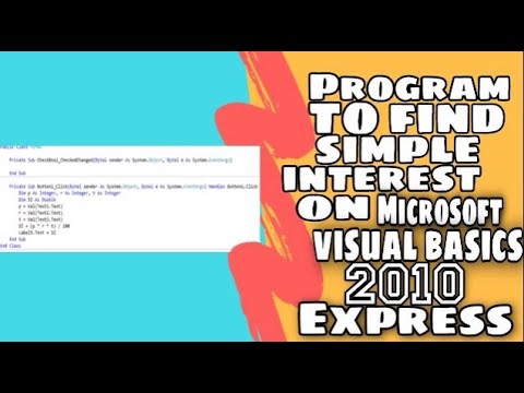 Program to find Simple Interest on Microsoft Visual Basic 2010 Express.