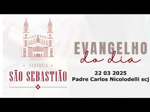 Evangelho do dia 22 03 2025  Padre Carlos Nicolodelli scj