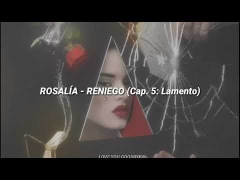 ROSALÍA - RENIEGO (Cap. 5: Lamento) (Letra) | Love You Goodbye