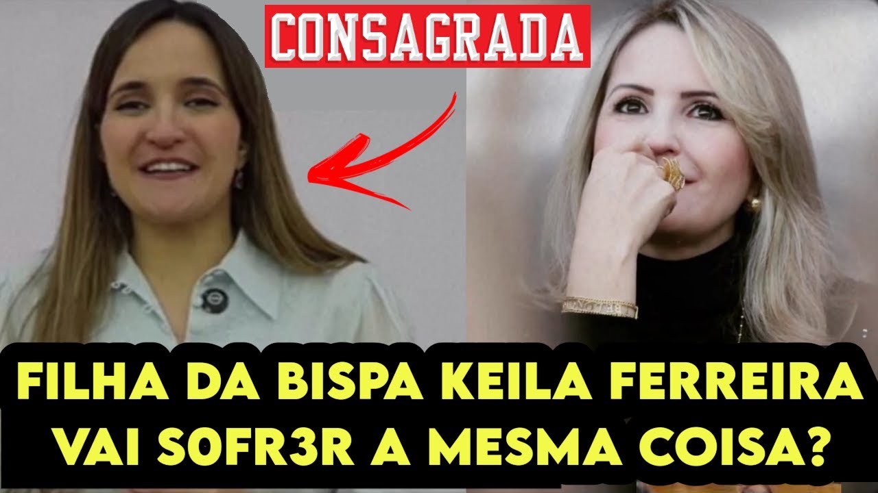 CONSAGRAÇÃO DA FILHA DA BISPA KEILA: O que isso SIGNIFICA?