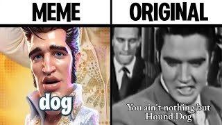You ain't nothing but Hound Dog Original vs Meme