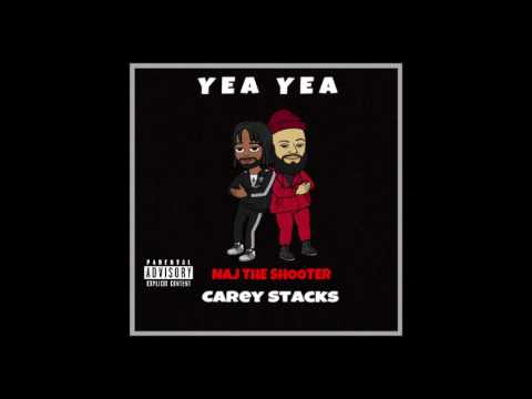 NAJ THE SHOOTER - YEA YEA FT. CAREY STACKS