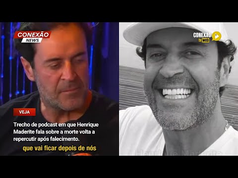 Vídeo: Trecho de podcast em que Henrique Maderite fala sobre a morte volta a repercutir após falecimento.