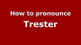 How to pronounce Trester