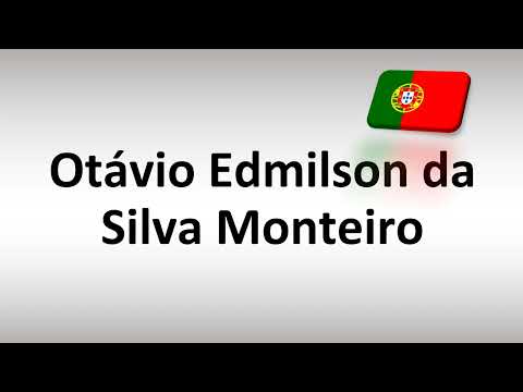 How to Pronounce Otávio Edmilson da Silva Monteiro
