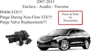 P0496 FIX!!! Enclave, Traverse, Acadia!!! Purge During Non Flow FIX!!!