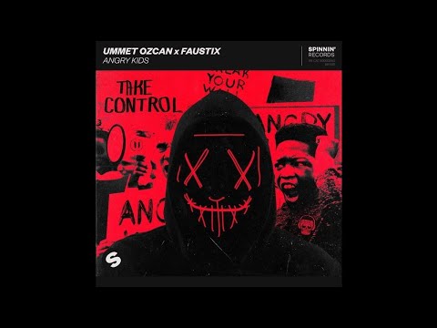 Ummet Ozcan & Faustix - Angry Kids (Extended Mix)