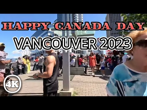4K HDR Downtown VANCOUVER’S CANADA DAY Celebration /July 01,2023