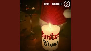 Have I Weather - Santa's Blues (Part One) video