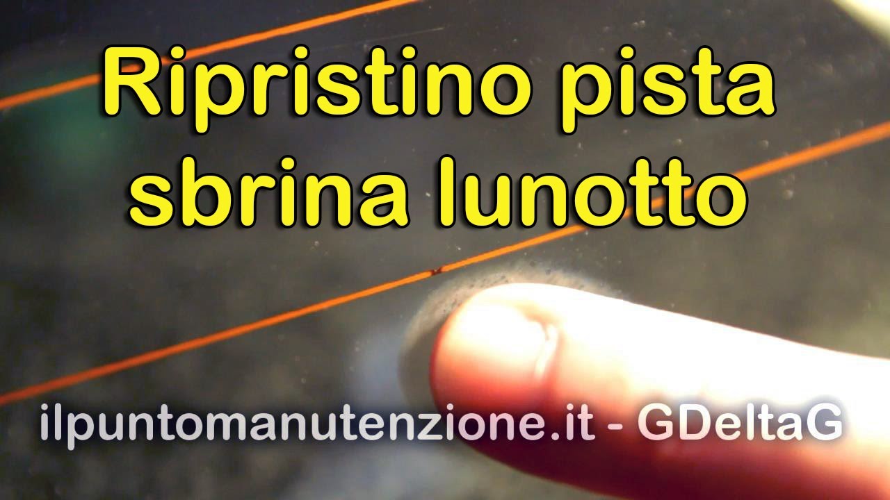Pista lunotto termico interrotta - come ripristinarla