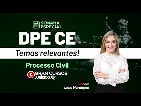 Semana Especial DPE CE - Temas relevantes! |  Processo Civil com Lídia Marangon