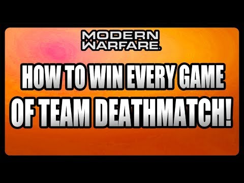 How To Win EVERY Game of Team Deathmatch in Modern Warfare! (Tips and Tricks)
