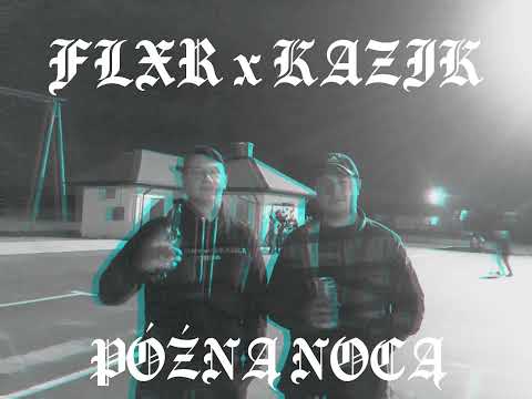 FLXR x KAZIK - PÓŹNĄ NOCĄ