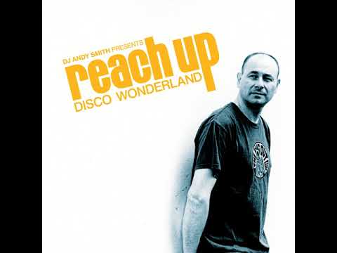 DJ Andy Smith - Reach Up Disco Wonderland (Continuous Mix)