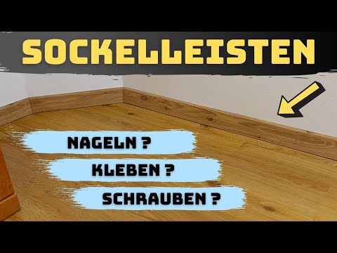 Sockelleisten anbringen - 3 Möglichkeiten - Welche ist die Beste?