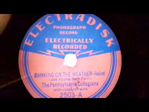 The Pennsylvania Collegians  Banking on the Weather  Electradisk 2503-A (1932)