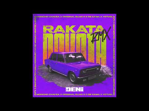 MONCHO CHAVEA X ORIGINAL ELIAS X VARIOUS ARTISTS - RAKATA REMIX (EL DENI INTRO)