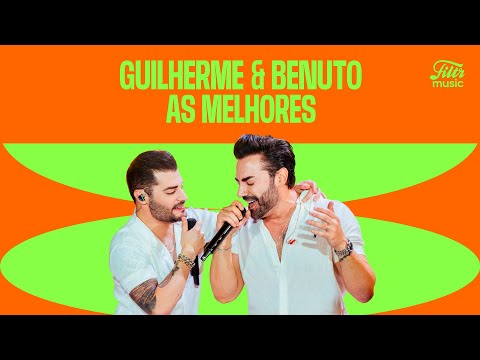 Guilherme & Benuto | Playlist com só com as Melhores