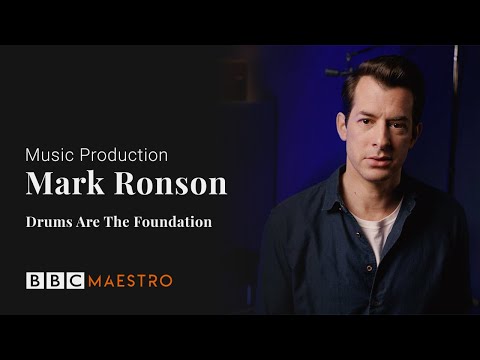 Mark Ronson - Drums Are the Foundation - Music Production – BBC Maestro