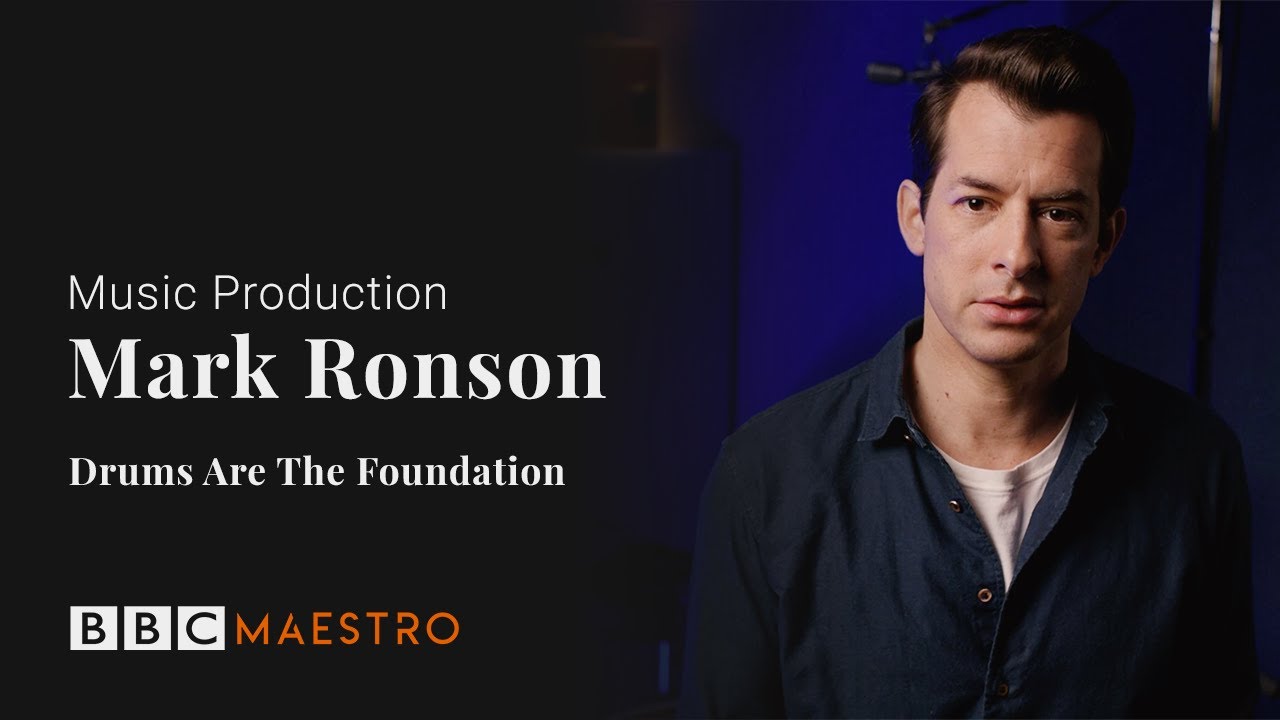 Mark Ronson - Drums Are the Foundation - Music Production – BBC Maestro