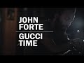 John Forte - Gucci Time 