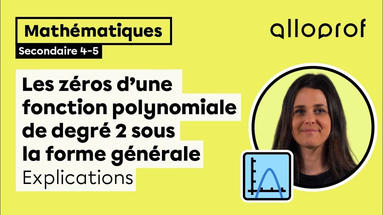 Les zéros d'une fonction polynomiale de degré 2 sous la forme générale - Explications