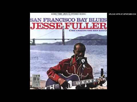 Jesse Fuller - San Francisco Bay Blues