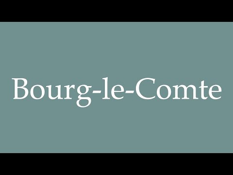 How to Pronounce ''Bourg-le-Comte'' Correctly in French