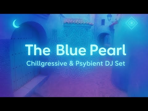 The Blue Pearl: Chillgressive & Psybient DJ Set in Morocco’s Blue City, Chefchaouen 🇲🇦