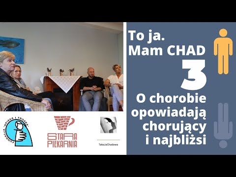 Mam CHAD. Rozmowa z chorującymi i ich najbliższymi - cz. 3