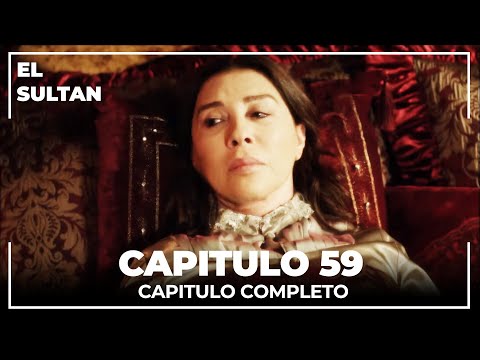 El Sultán | Capitulo 59 Completo