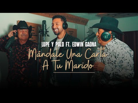 Edwin Gaona, Lupe y Polo - Mándale Una Carta A Tu Marido (Video Oficial)