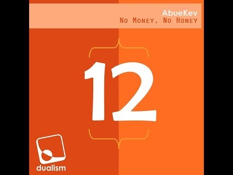AbueKev - No Money, No Honey (Original Mix) [Dualism Records]