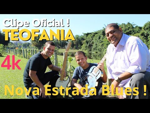Teofania - 2016 - Nova Estrada Blues - 4K (Clipe Oficial)