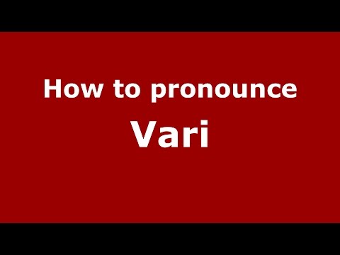 How to pronounce Vari