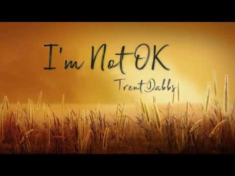I'm Not Ok - Trent Dabbs