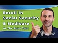 Enroll In Social Security Medicare At The Same Time