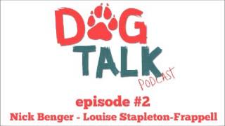 Dog Talk Podcast #2 - Louise Stapleton-Frappell