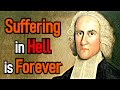 Eternal Torment for the Wicked: Unavoidable and Intolerable - Jonathan Edwards