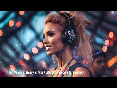 Mr  Vain - Grafezzy & Timi Kullai (DJ TemperaTura remix)